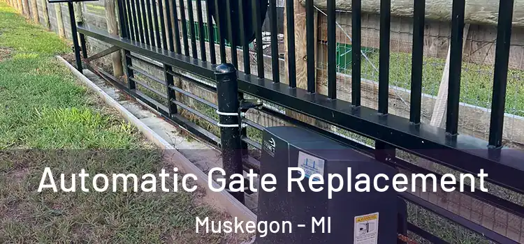 Automatic Gate Replacement Muskegon - MI