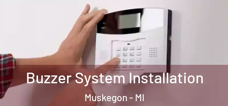 Buzzer System Installation Muskegon - MI