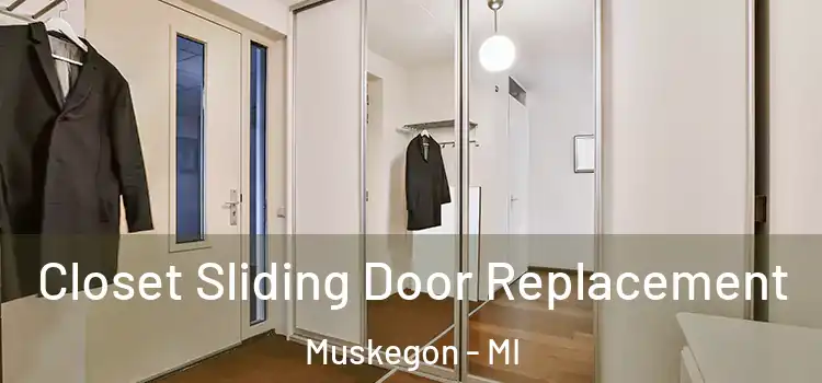 Closet Sliding Door Replacement Muskegon - MI