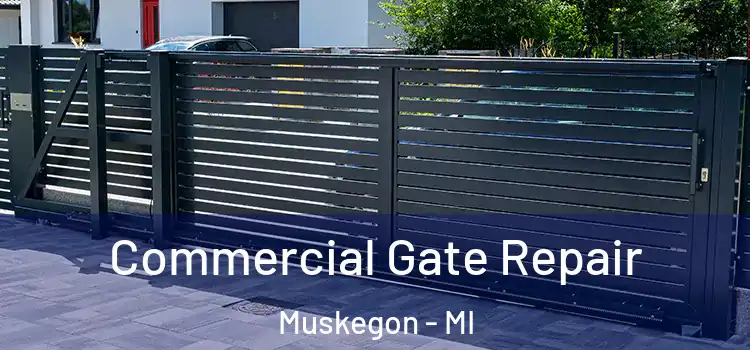 Commercial Gate Repair Muskegon - MI