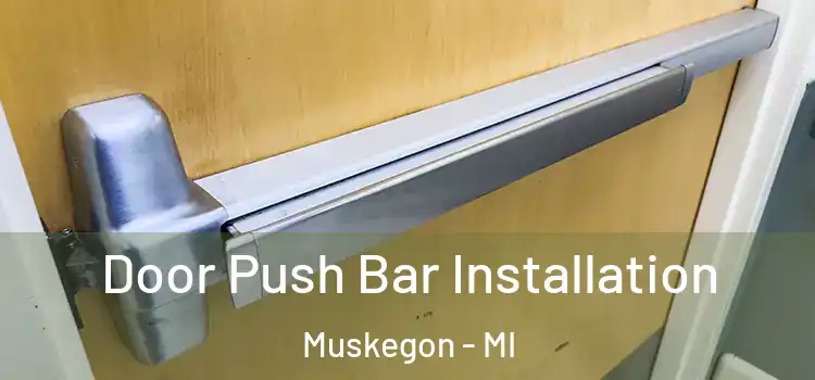 Door Push Bar Installation Muskegon - MI