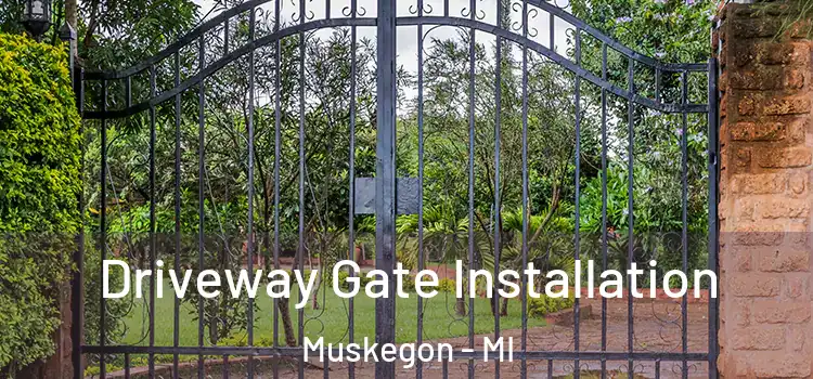 Driveway Gate Installation Muskegon - MI