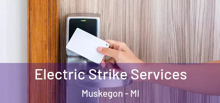 Electric Strike Services Muskegon - MI