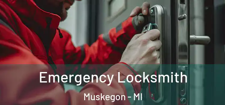 Emergency Locksmith Muskegon - MI