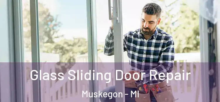 Glass Sliding Door Repair Muskegon - MI