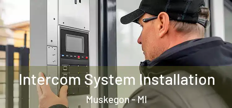 Intercom System Installation Muskegon - MI