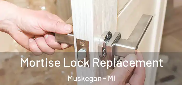 Mortise Lock Replacement Muskegon - MI
