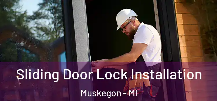 Sliding Door Lock Installation Muskegon - MI