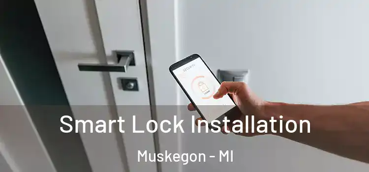 Smart Lock Installation Muskegon - MI